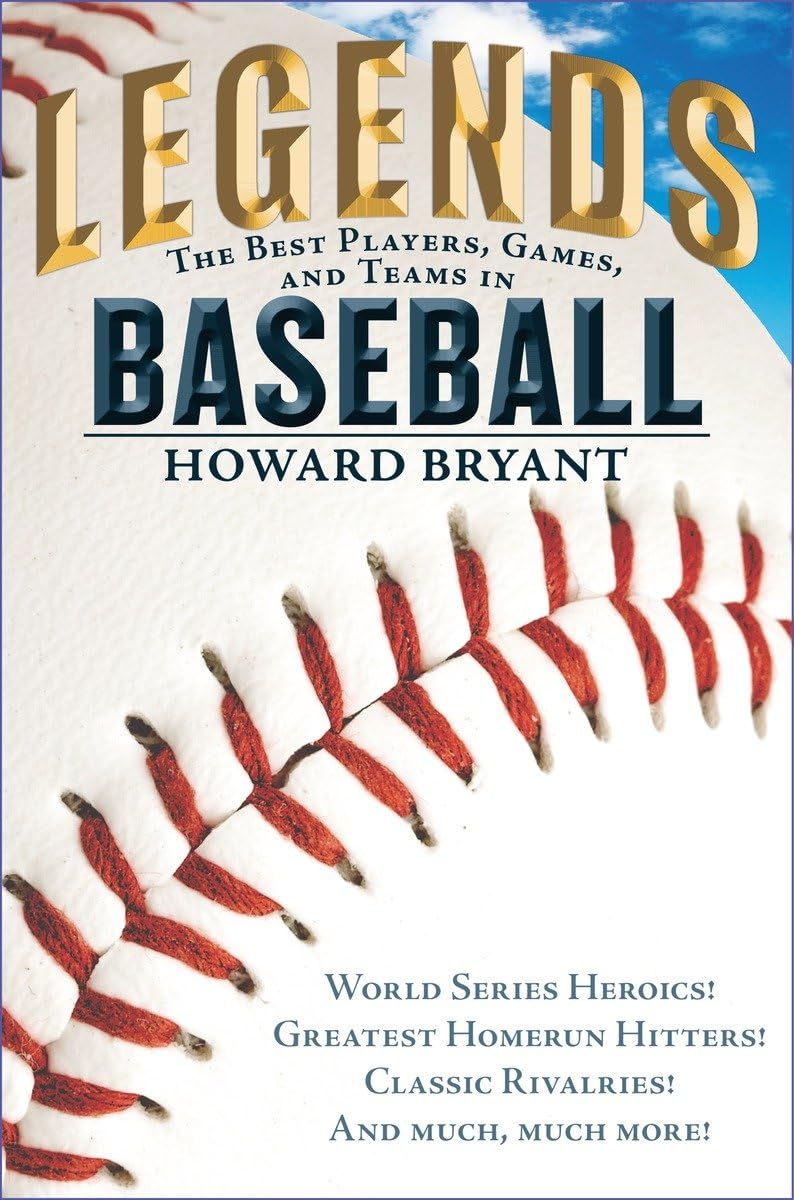 Legends: The Best Players, Games, and Teams in Baseball: World Series Heroics! Greatest Homerun Hitters! Classic Rivalries! And ,Used