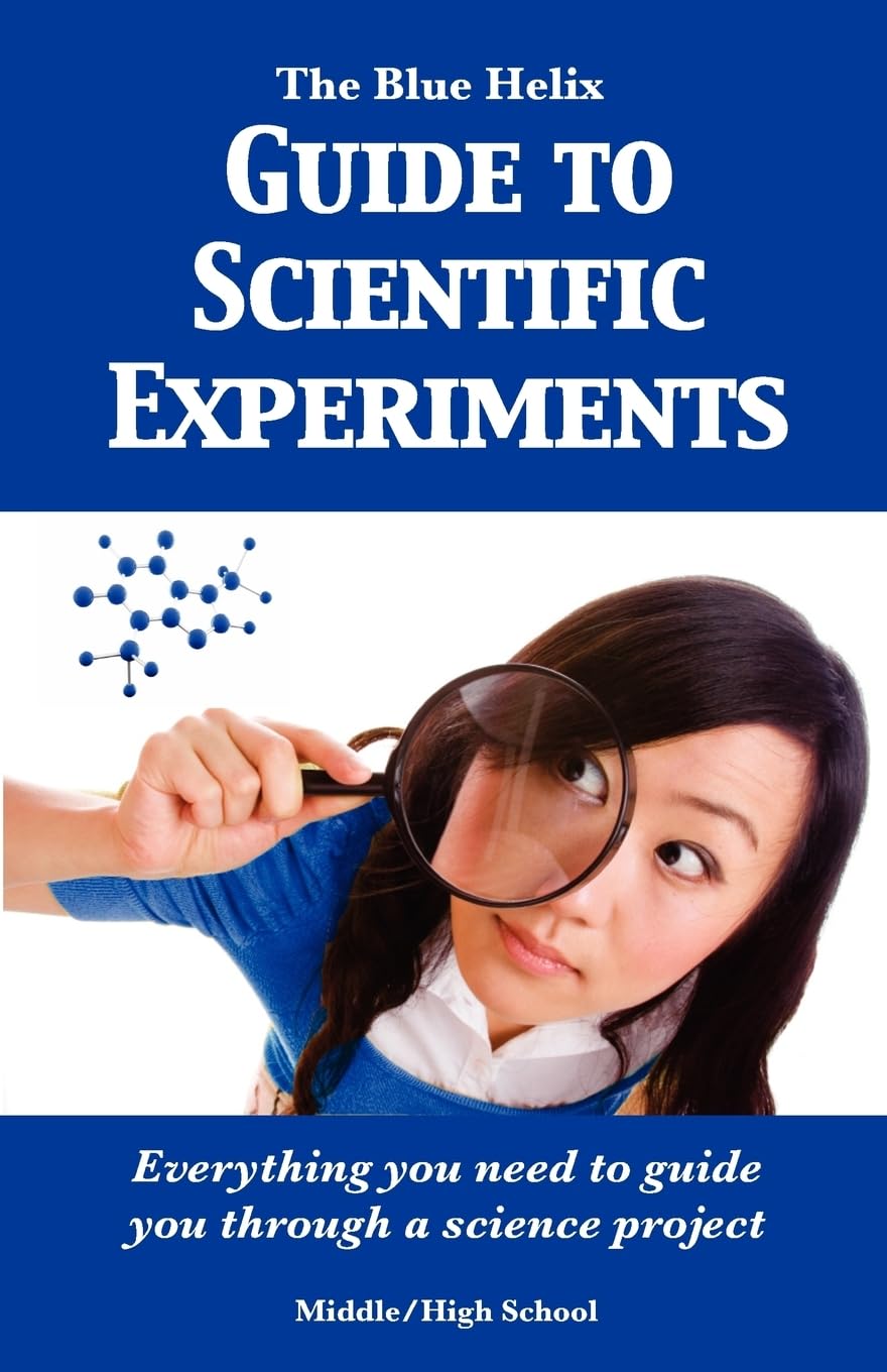 The Blue Helix Guide To Scientific Experiments: Everything You Need To Guide You Through A Science Project,New