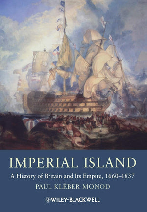 Imperial Island: A History of Britain and Its Empire, 16601837,New