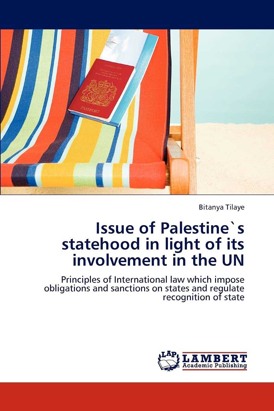 Issue of Palestines statehood in light of its involvement in the UN: Principles of International law which impose obligations a,Used