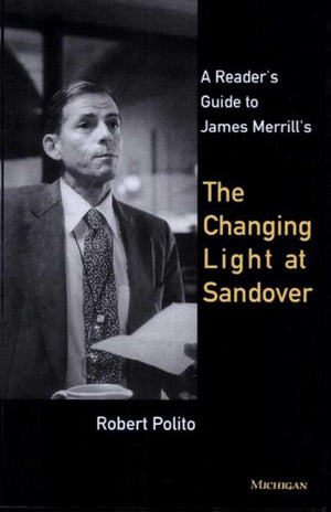 A Reader'S Guide To James Merrill'S The Changing Light At Sandover