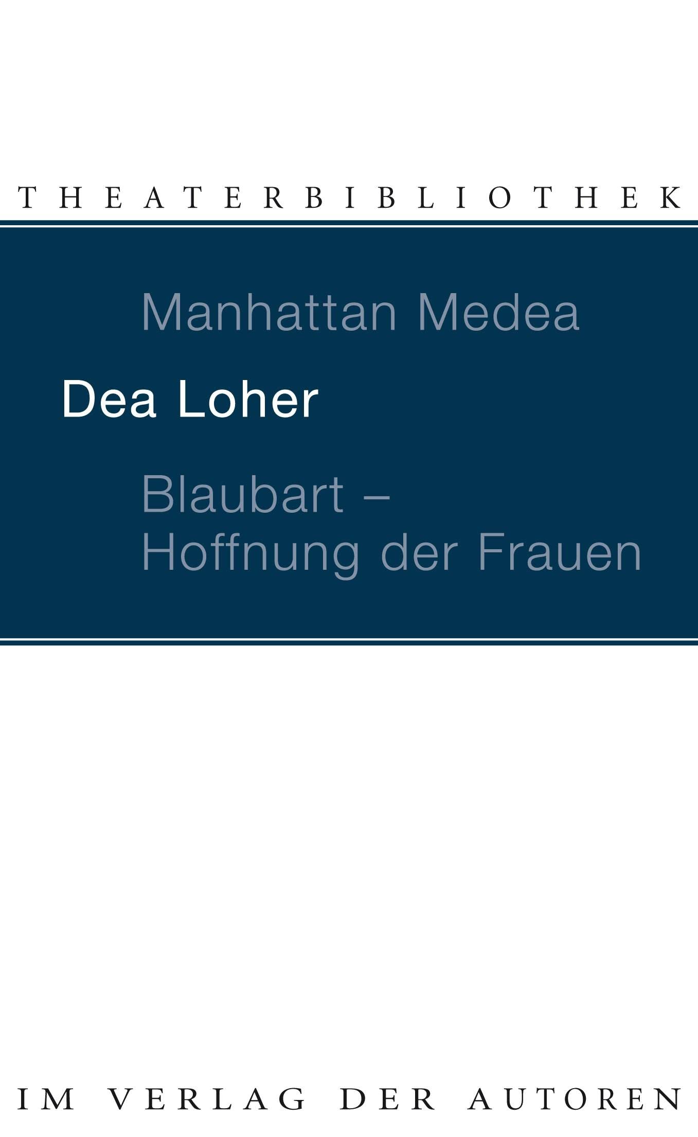 Manhattan Medea / Blaubart, Hoffnung der Frauen: Zwei Stucke (Theaterbibliothek) (German Edition),New