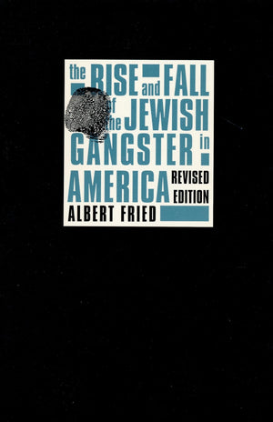 The Rise And Fall Of The Jewish Gangster In America,New