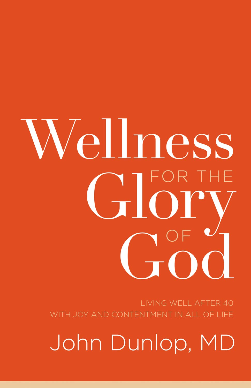Wellness for the Glory of God: Living Well after 40 with Joy and Contentment in All of Life,Used