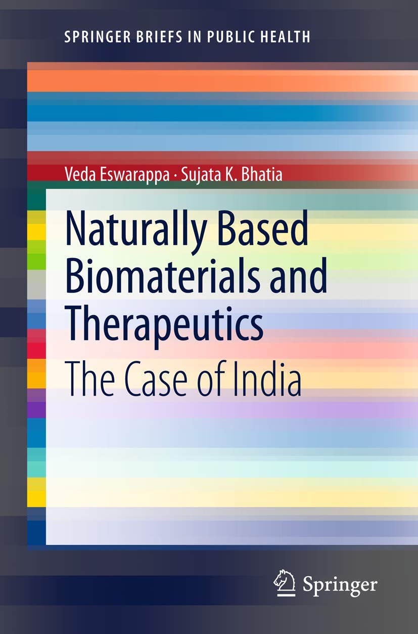 Naturally Based Biomaterials And Therapeutics: The Case Of India (Springerbriefs In Public Health),Used