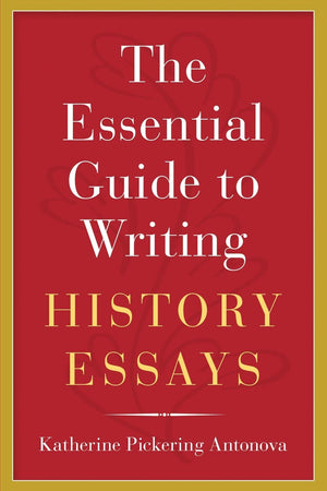 The Essential Guide To Writing History Essays-new
