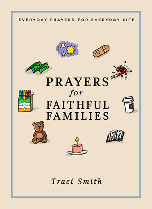 Prayers For Faithful Families: Everyday Prayers For Everyday Life