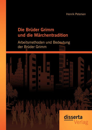 Die Brder Grimm und die Mrchentradition: Arbeitsmethoden und Bedeutung der Brder Grimm (German Edition),Used
