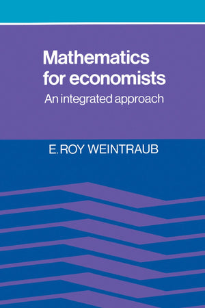 Mathematics For Economists: An Integrated Approach