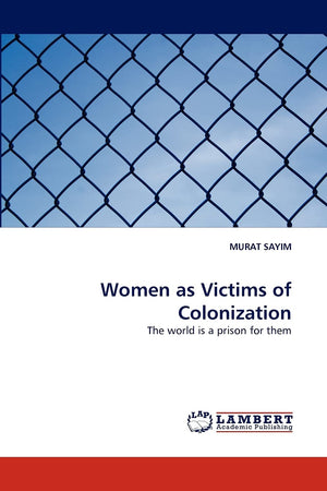 Women as Victims of Colonization: The world is a prison for them,Used
