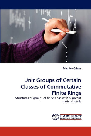 Unit Groups of Certain Classes of Commutative Finite Rings: Structures of groups of finite rings with nilpotent maximal ideals,Used