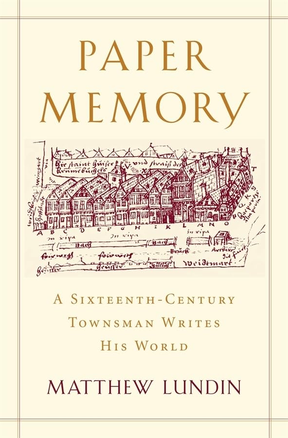 Paper Memory: A SixteenthCentury Townsman Writes His World (Harvard Historical Studies),Used