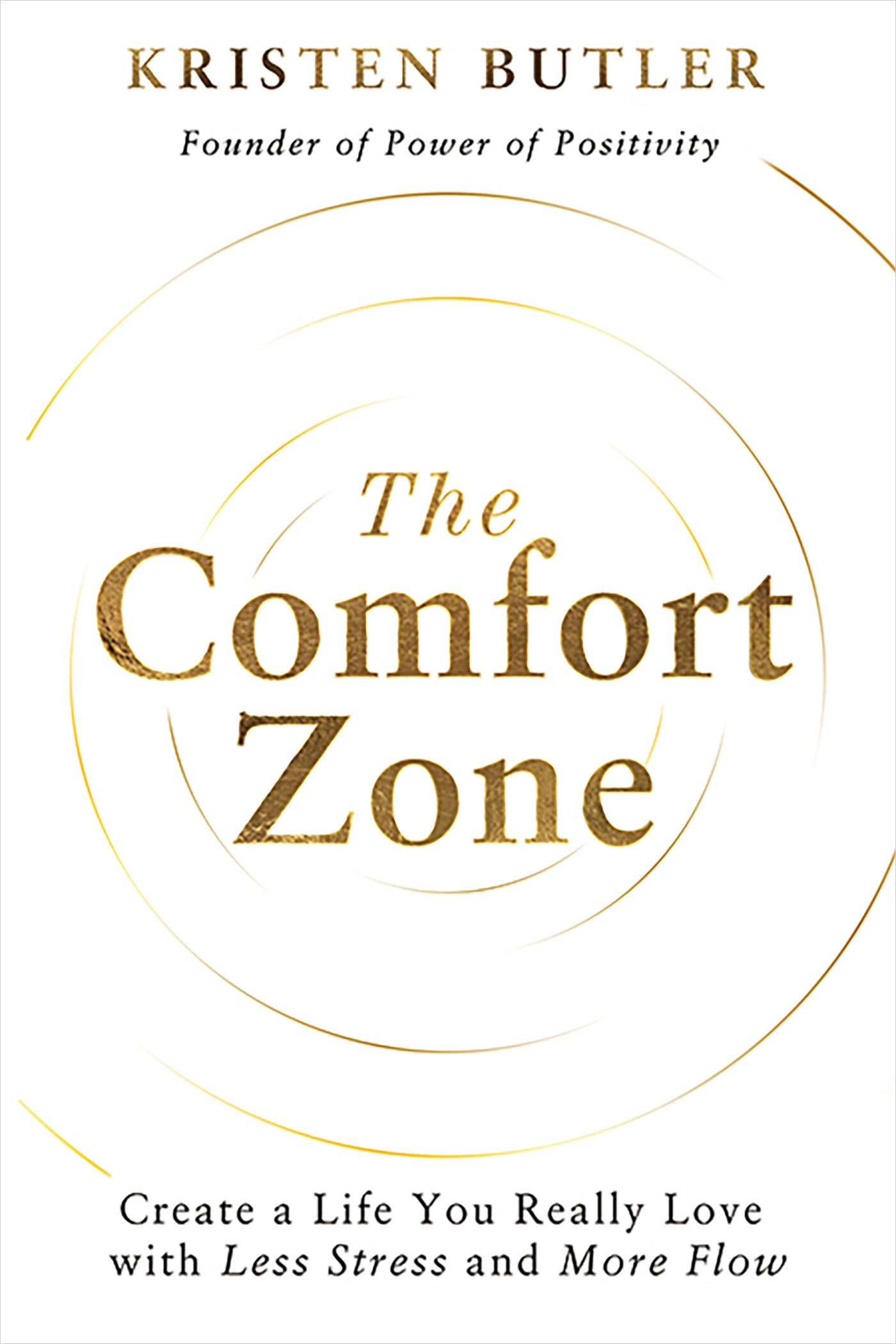 The Comfort Zone: Create A Life You Really Love With Less Stress And More Flow,New