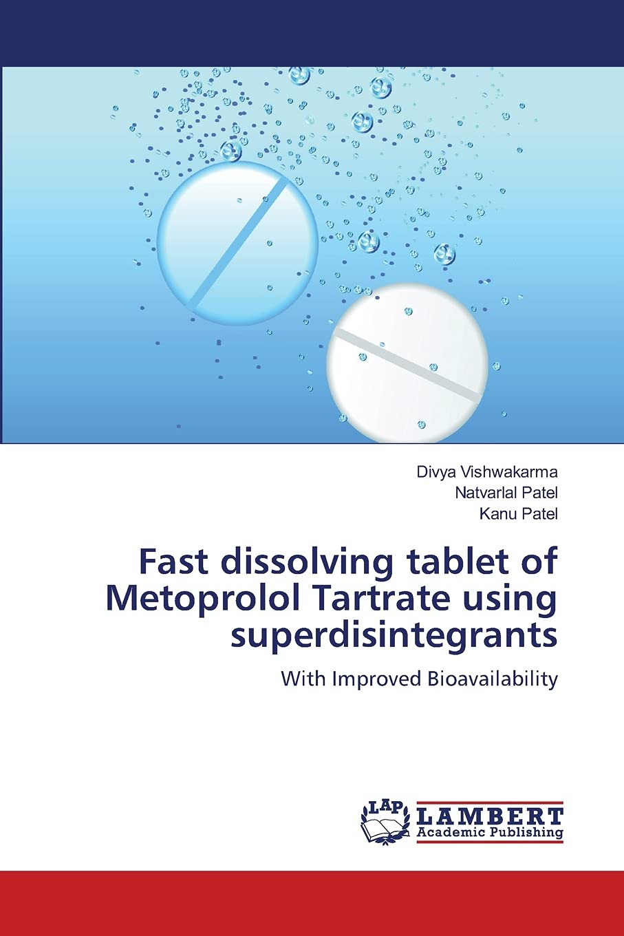 Fast Dissolving Tablet Of Metoprolol Tartrate Using Superdisintegrants: With Improved Bioavailability,Used