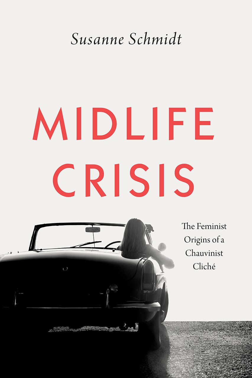 Midlife Crisis: The Feminist Origins of a Chauvinist Clich,Used