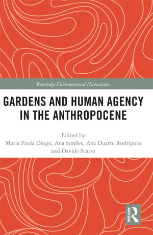 Gardens and Human Agency in the Anthropocene (Routledge Environmental Humanities),Used
