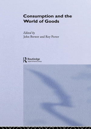 Consumption And The World Of Goods,New