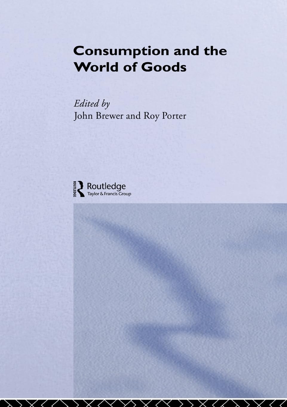 Consumption And The World Of Goods,New