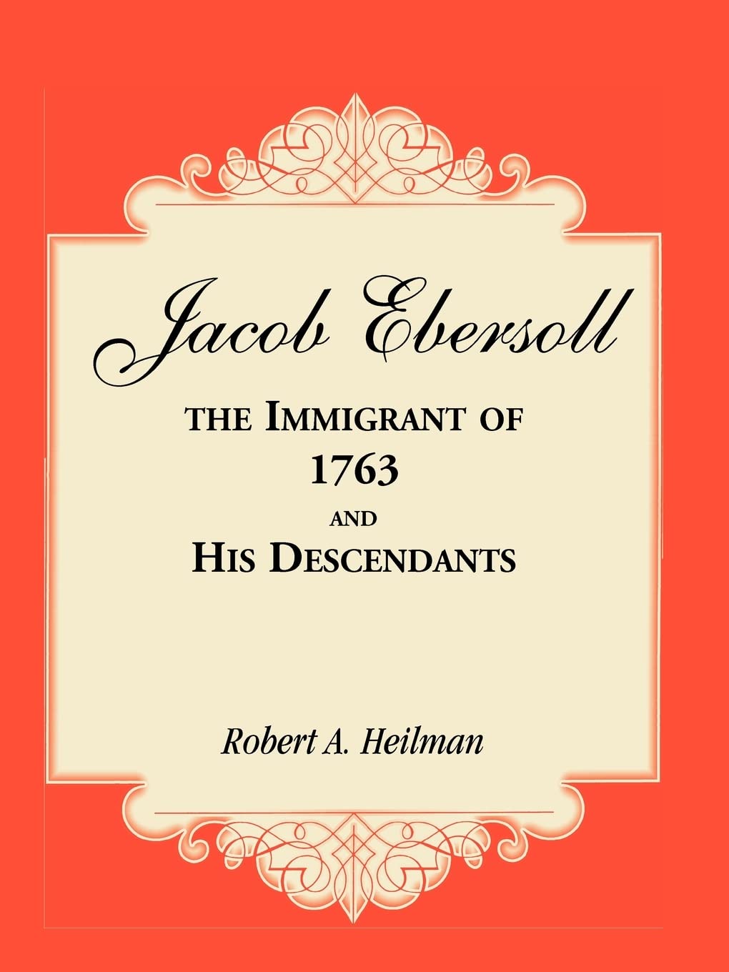 Jacob Ebersoll, The Immigrant Of 1763, And His Descendants