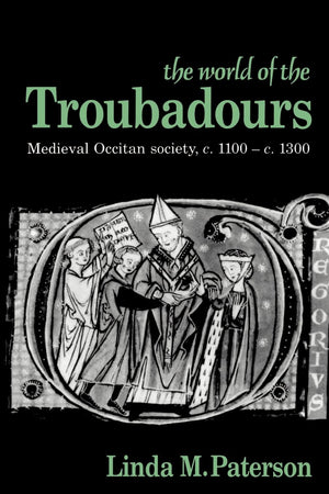 The World of the Troubadours (Medieval Occitan Society, C. 11001300),Used