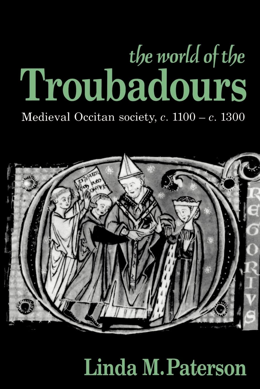The World of the Troubadours (Medieval Occitan Society, C. 11001300),Used