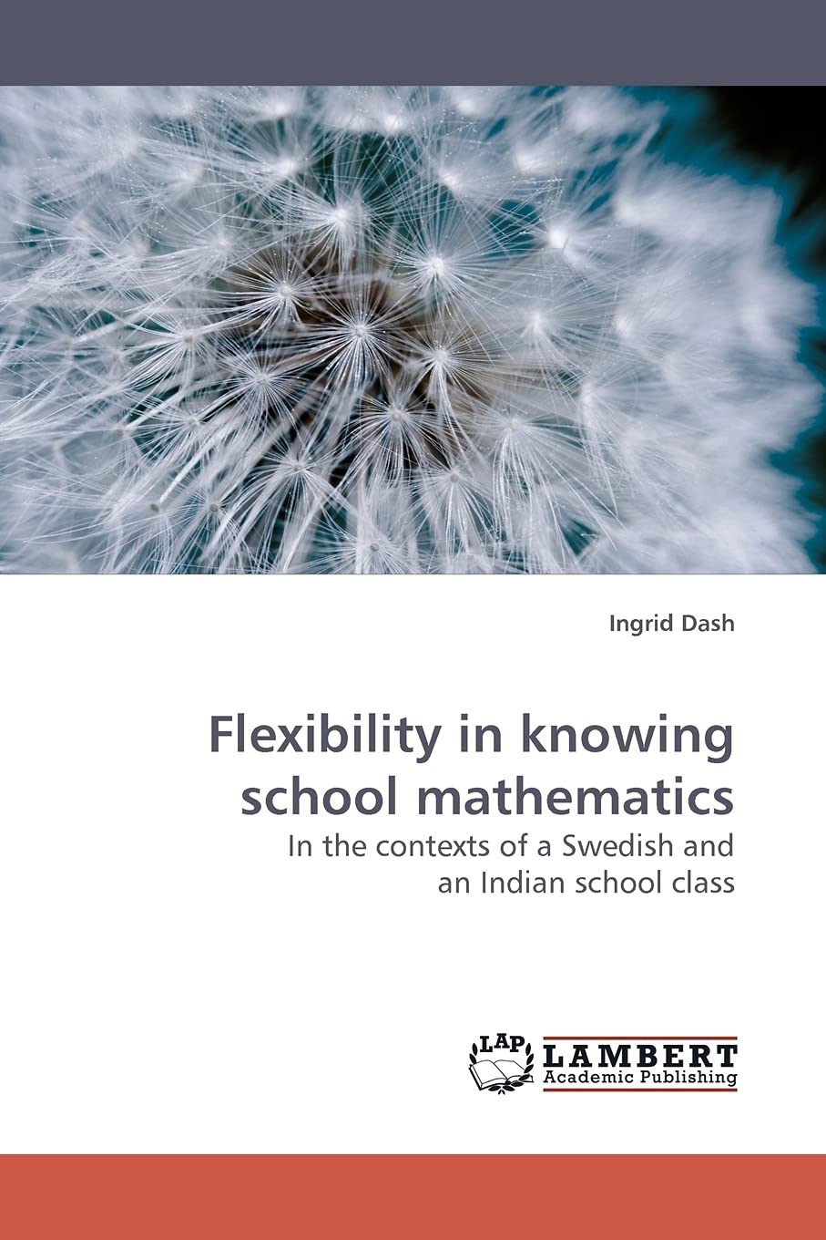 Flexibility in knowing school mathematics: In the contexts of a Swedish and an Indian school class,Used
