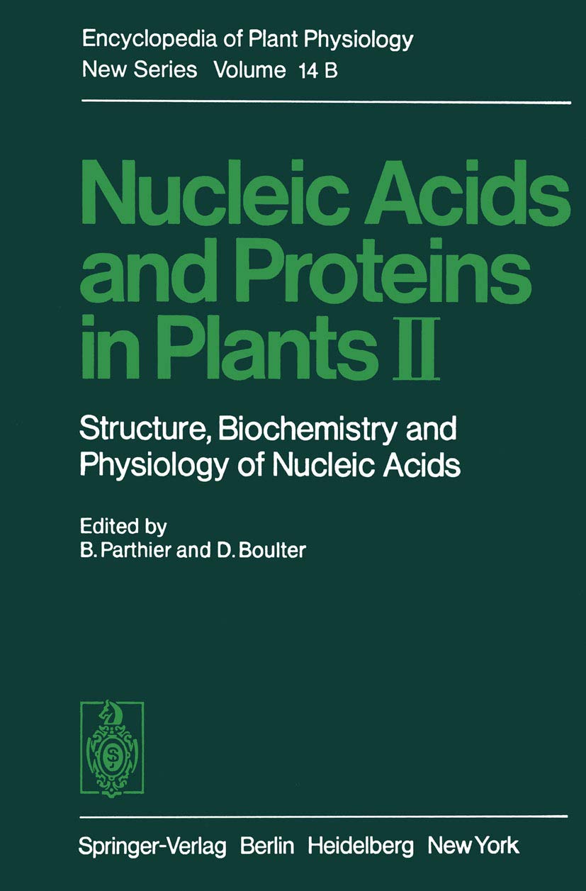 Nucleic Acids and Proteins in Plants II: Structure, Biochemistry, and Physiology of Nucleic Acids (Encyclopedia of Plant Physiol,New