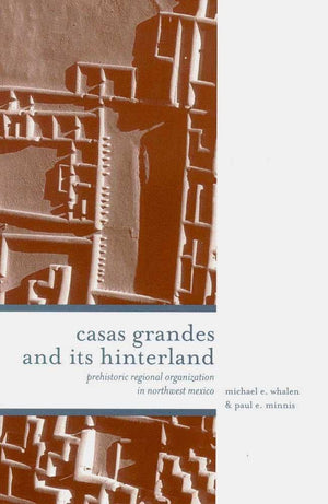 Casas Grandes and Its Hinterlands: Prehistoric Regional Organization in Northwest Mexico,Used