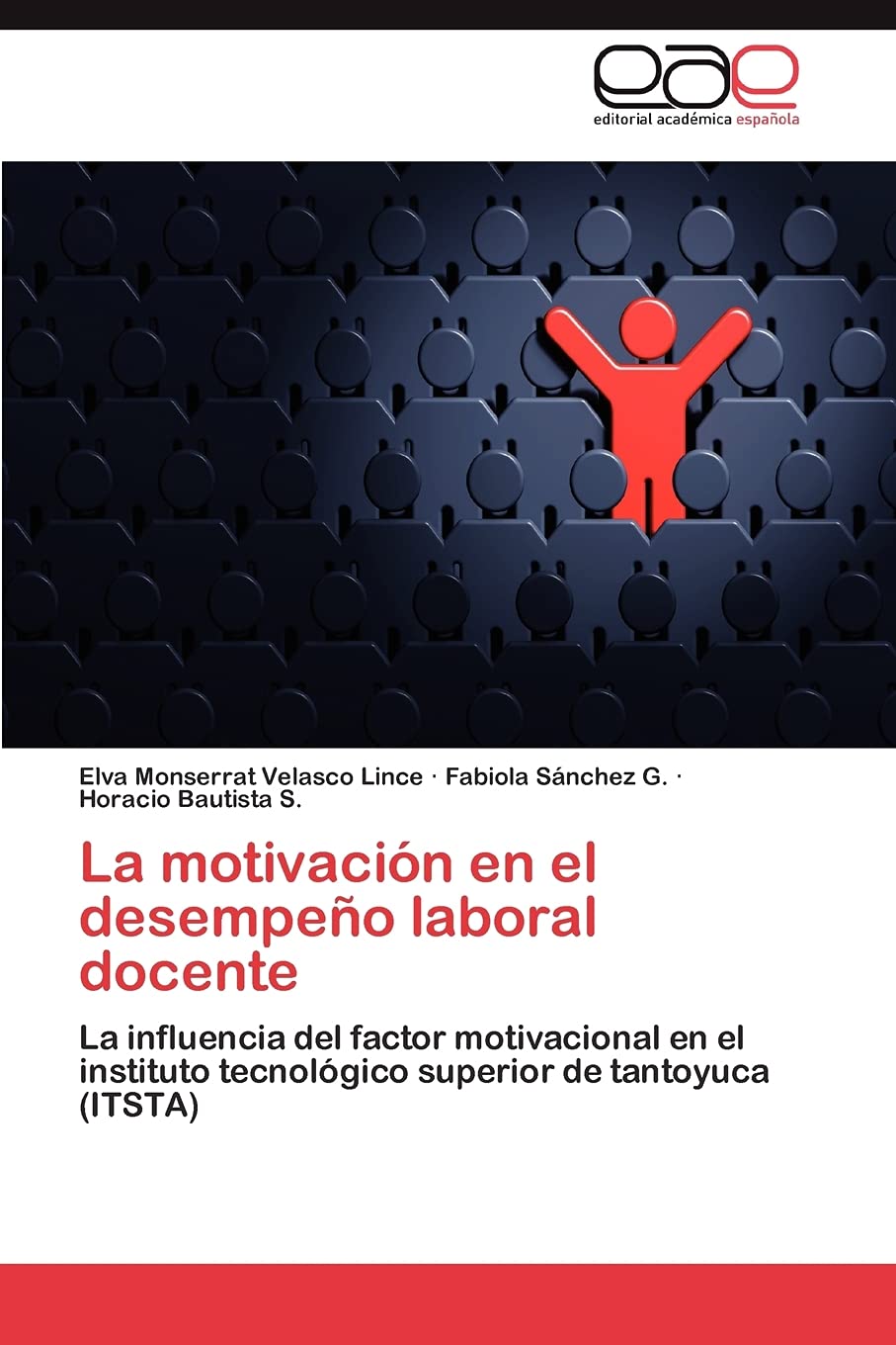 La motivacin en el desempeo laboral docente: La influencia del factor motivacional en el instituto tecnolgico superior de ta,Used
