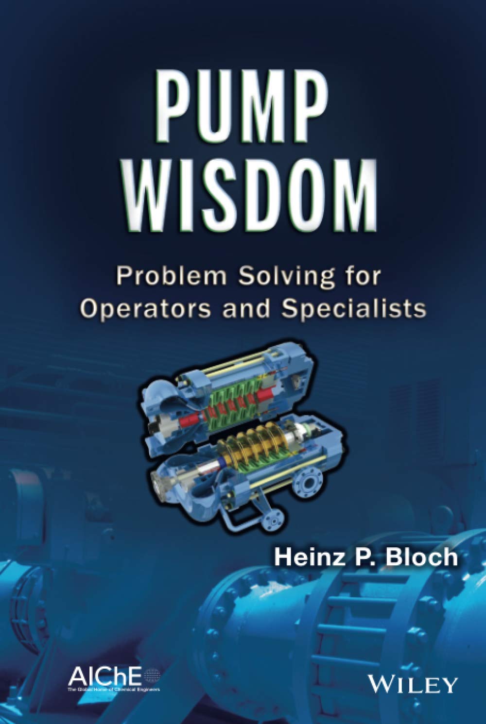 Pump Wisdom: Problem Solving for Operators and Specialists,Used