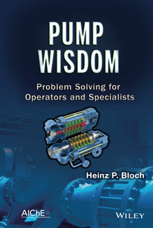 Pump Wisdom: Problem Solving for Operators and Specialists,Used
