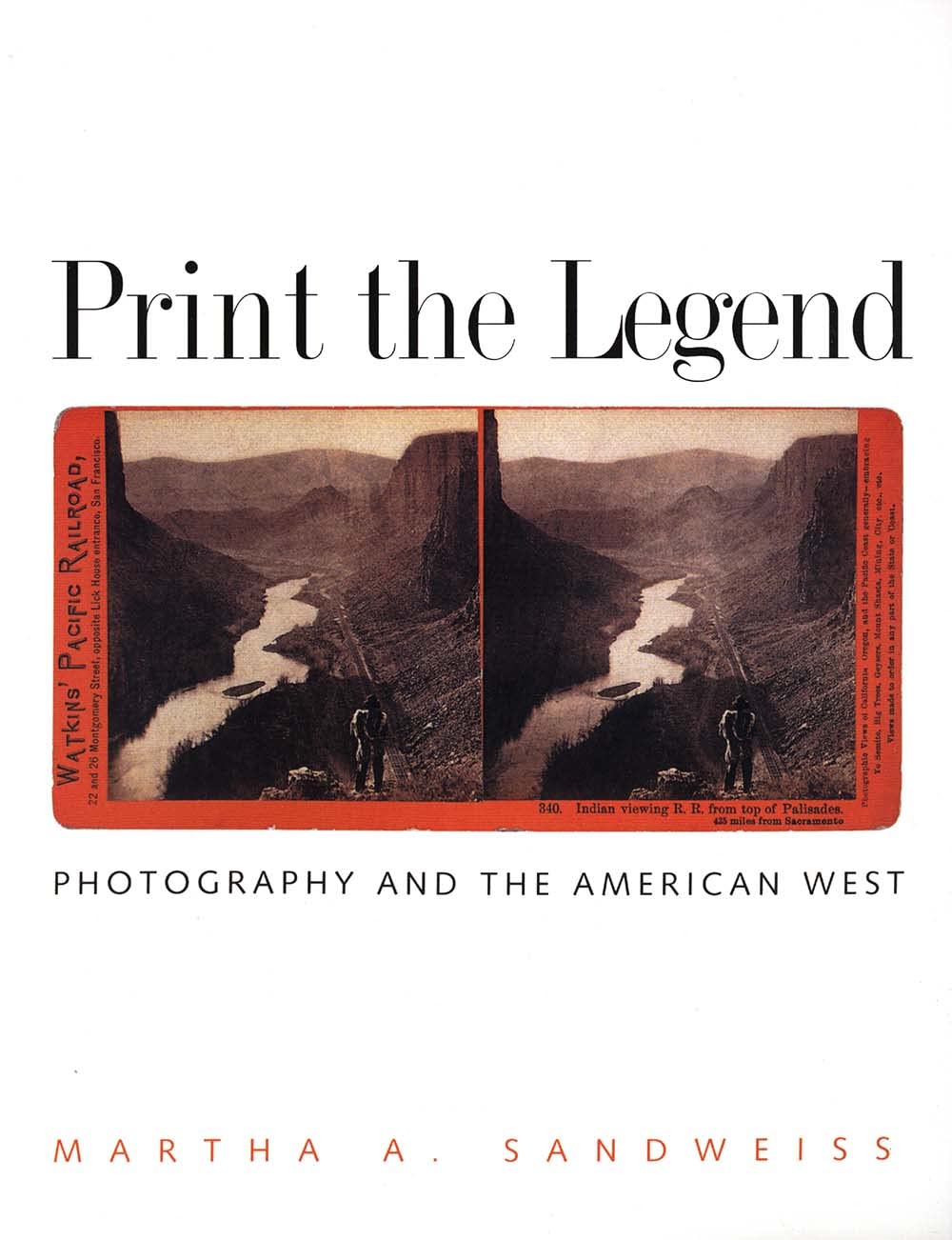 Print the Legend: Photography and the American West (The Lamar Series in Western History),Used