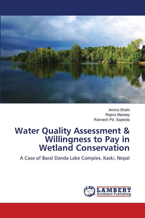 Water Quality Assessment & Willingness to Pay in Wetland Conservation: A Case of Baral Danda Lake Complex, Kaski, Nepal,Used