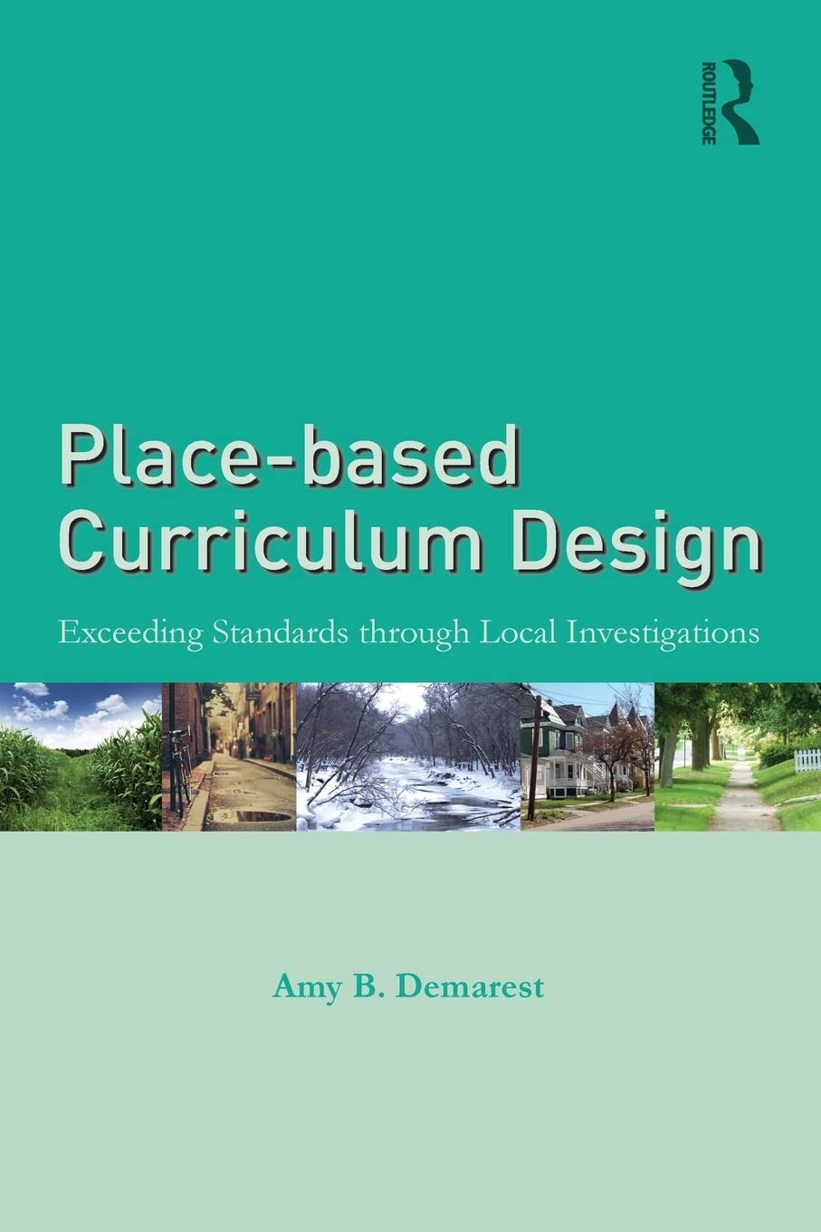 Placebased Curriculum Design: Exceeding Standards through Local Investigations,Used
