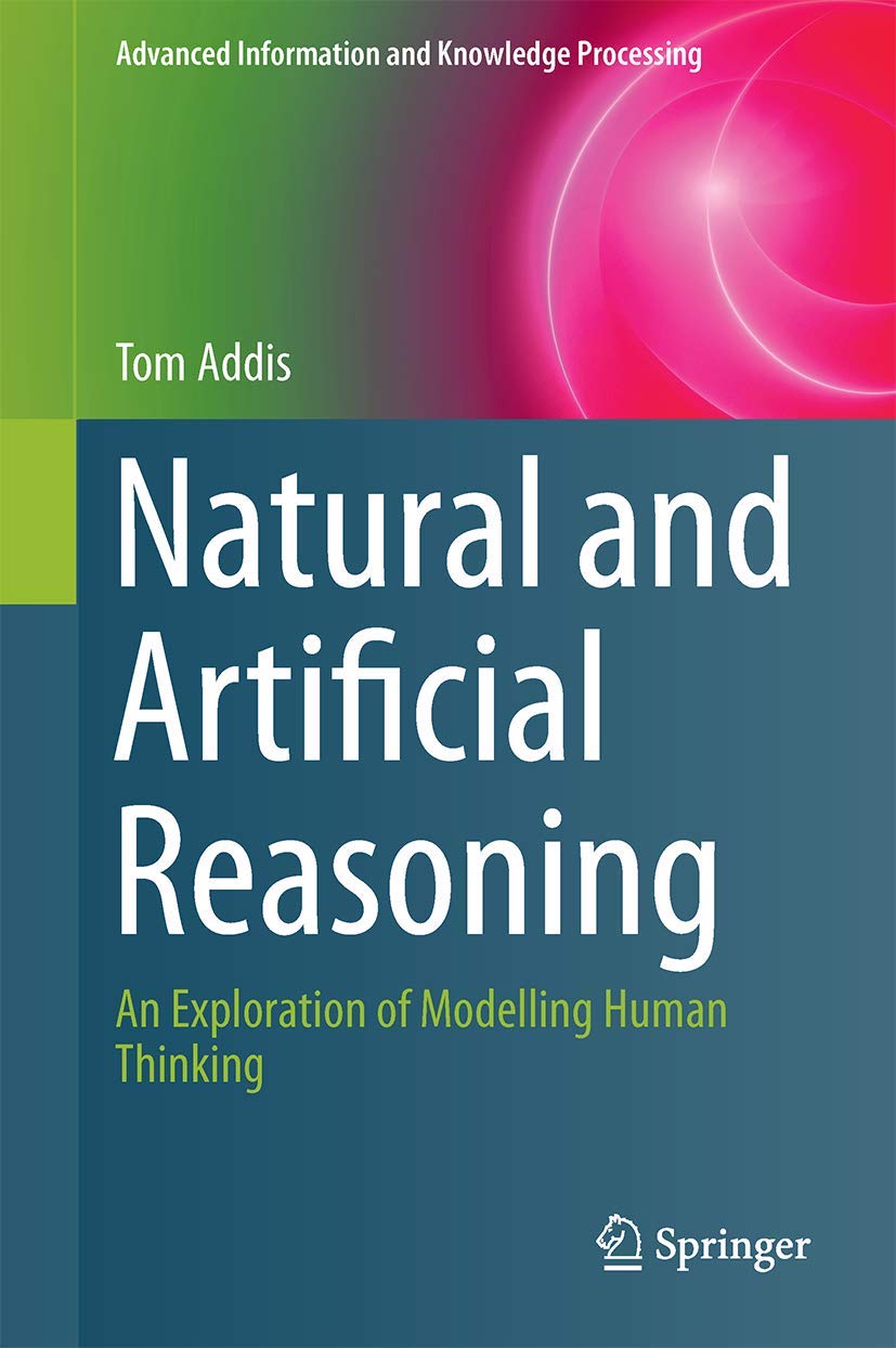 Natural and Artificial Reasoning: An Exploration of Modelling Human Thinking (Advanced Information and Knowledge Processing),Used