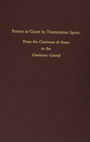 Poetry At Court In Trastamaran Spain: From The 'Cancionero De Baena' To The 'Concionero Gernaral',New