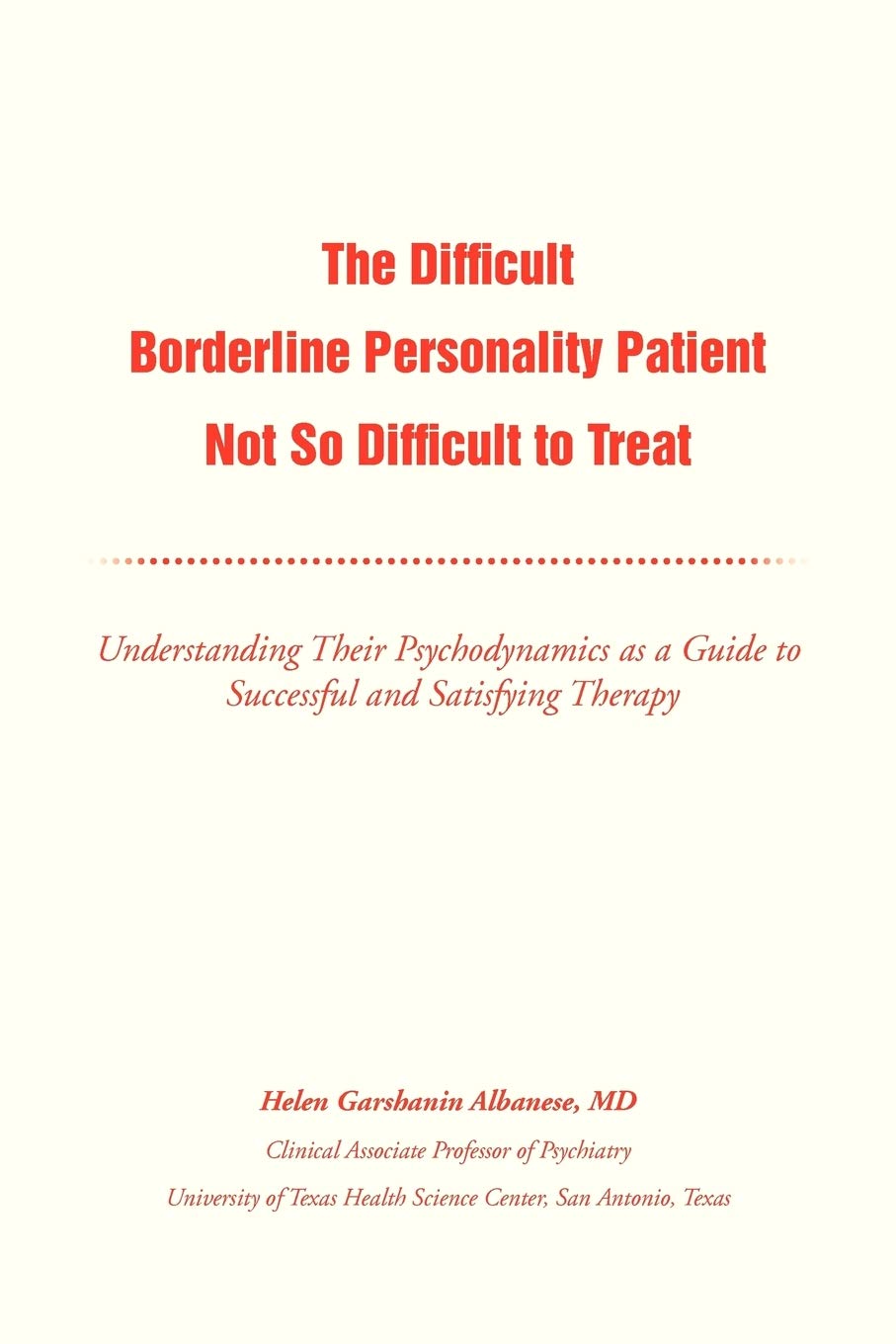 The Difficult Borderline Personality Patient Not So Difficult to Treat: Understanding Their Psychodynamics as a Guide to Success,Used