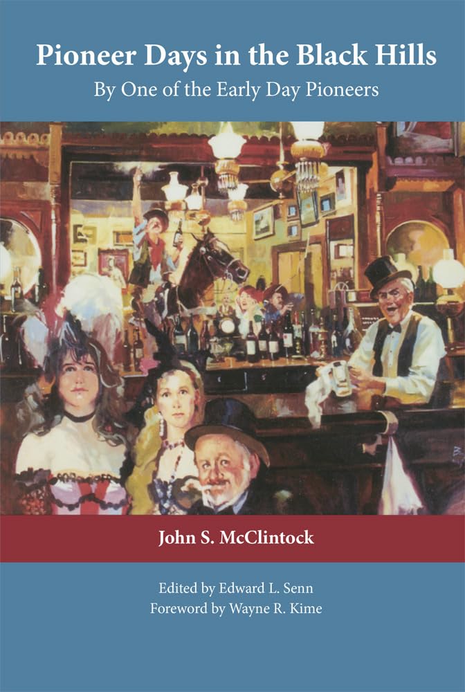 Pioneer Days In The Black Hills: Accurate History And Facts Related By One Of The Early Day Pioneers,New