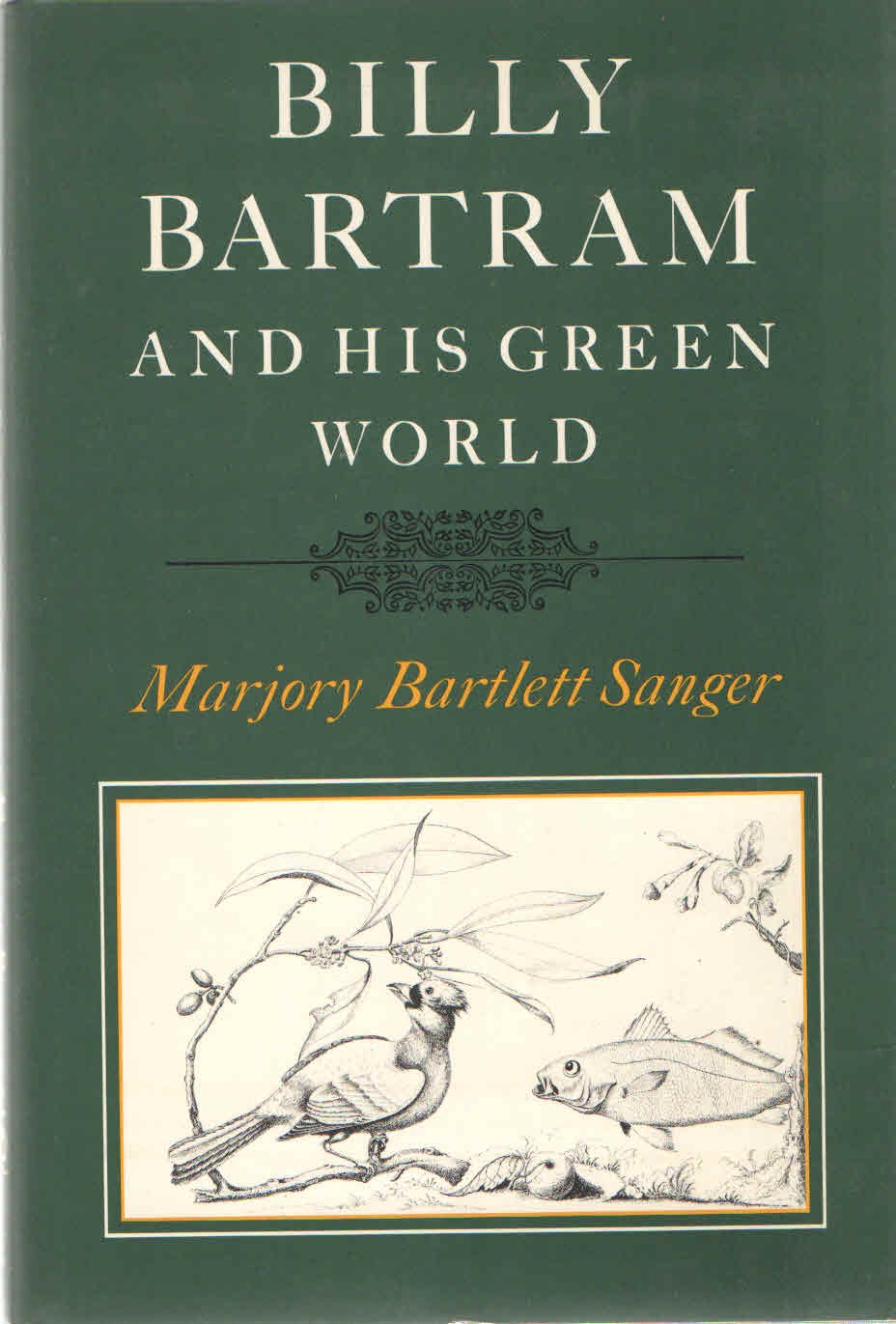 Billy Bartram and His Green World: An Interpretative Biography,Used