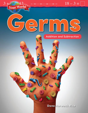 Teacher Created Materials 27336 YOUR World: GERMS: Addition and Subtraction (Mathematics in the Real World),Used