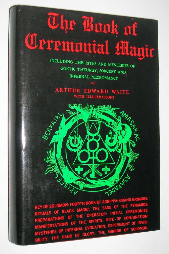 The Book Of Ceremonial Magic: Including The Rites And Mysteries Of Goetic Theurgy, Sorcery, And Infernal Necromancy