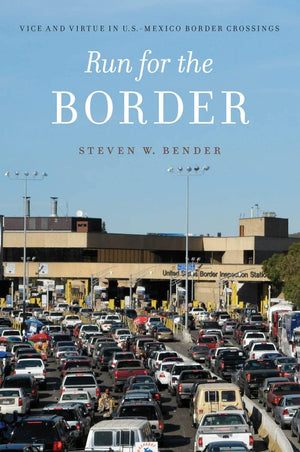 Run For The Border: Vice And Virtue In U.S.Mexico Border Crossings (Citizenship And Migration In The Americas, 10),Used