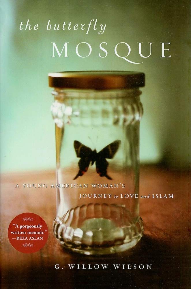 The Butterfly Mosque: A Young American Woman s Journey to Love and Islam
