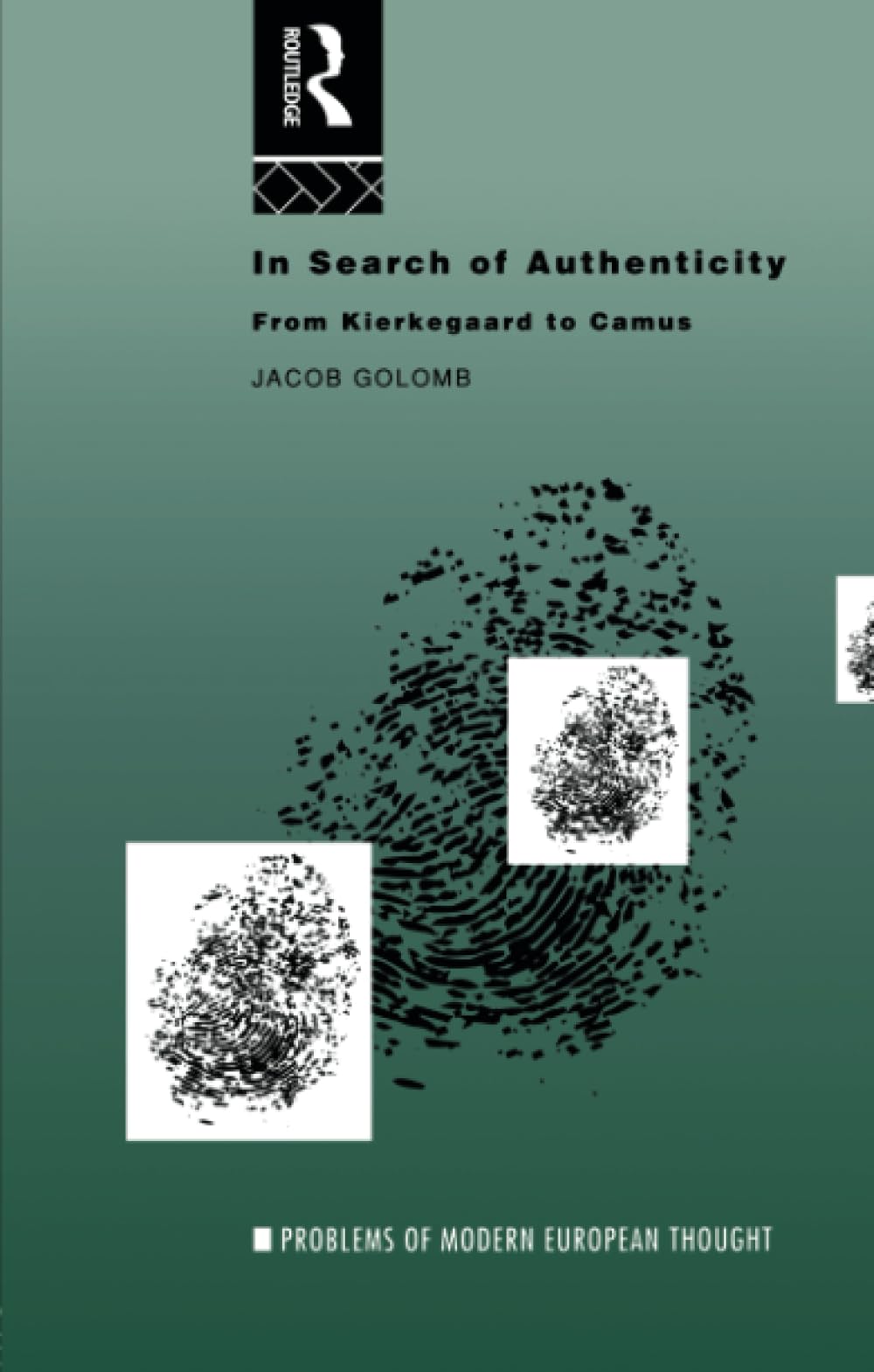 In Search of Authenticity: Existentialism from Kierkegaard to Camus (Problems of Modern European Thought),Used