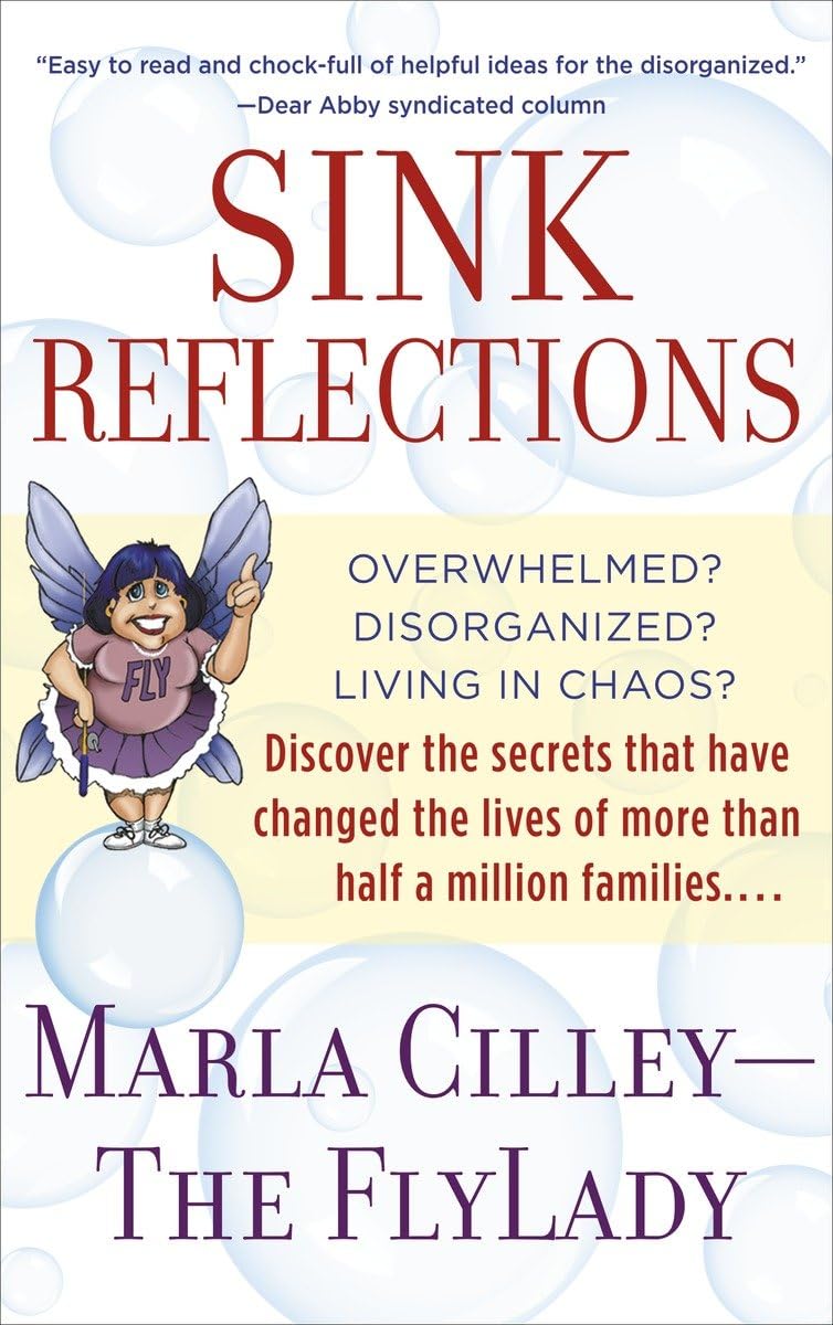 Sink Reflections: Overwhelmed? Disorganized? Living In Chaos? Discover The Secrets That Have Changed The Lives Of More Than Half,New