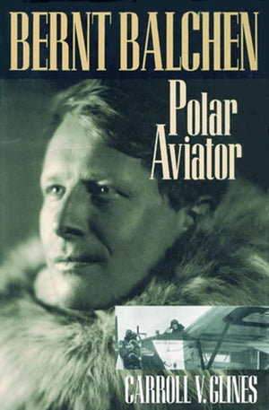 BERNT BALCHEN; Polar Aviator,Used