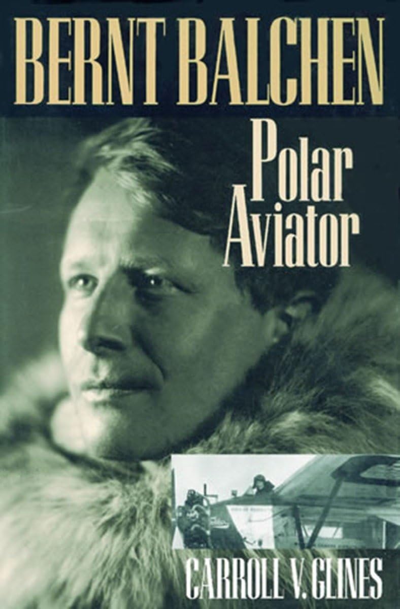 BERNT BALCHEN; Polar Aviator,Used