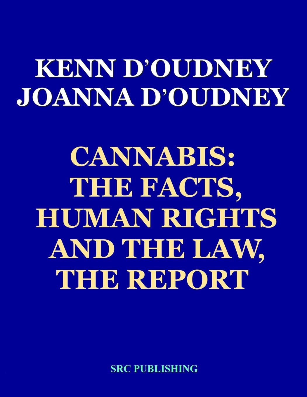 Cannabis: The Facts, Human Rights and the Law, THE REPORT,Used