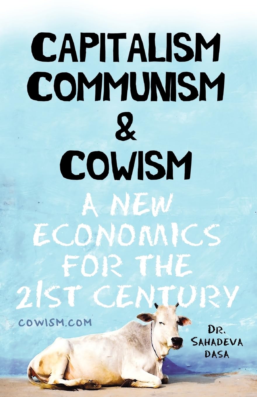 Capitalism Communism And Cowism  A New Economics For The 21St Century,Used