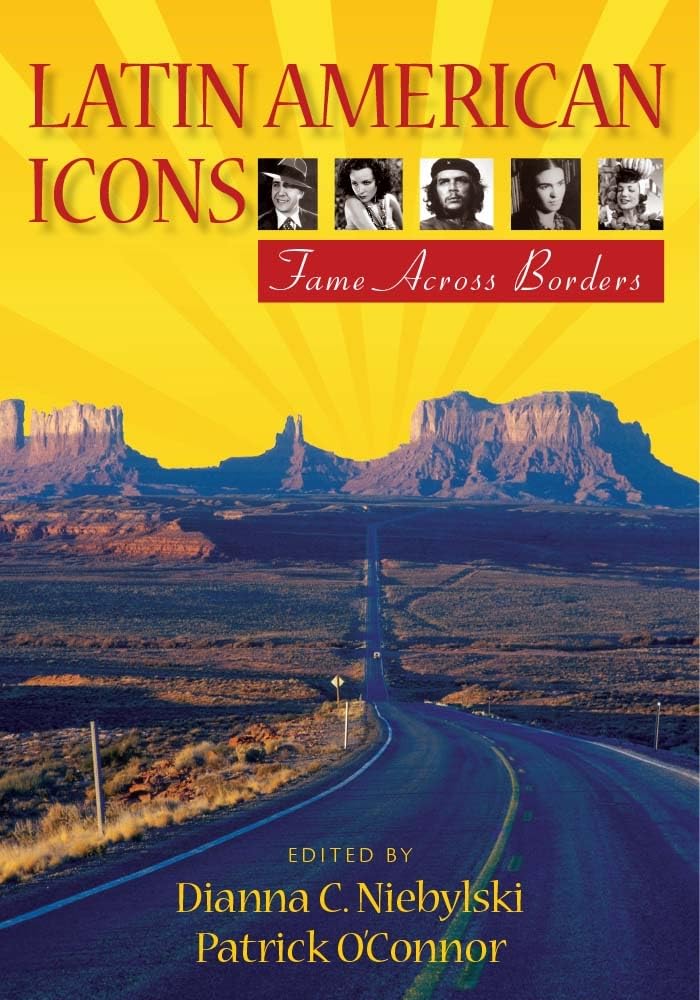 Latin American Icons: Fame Across Borders,New